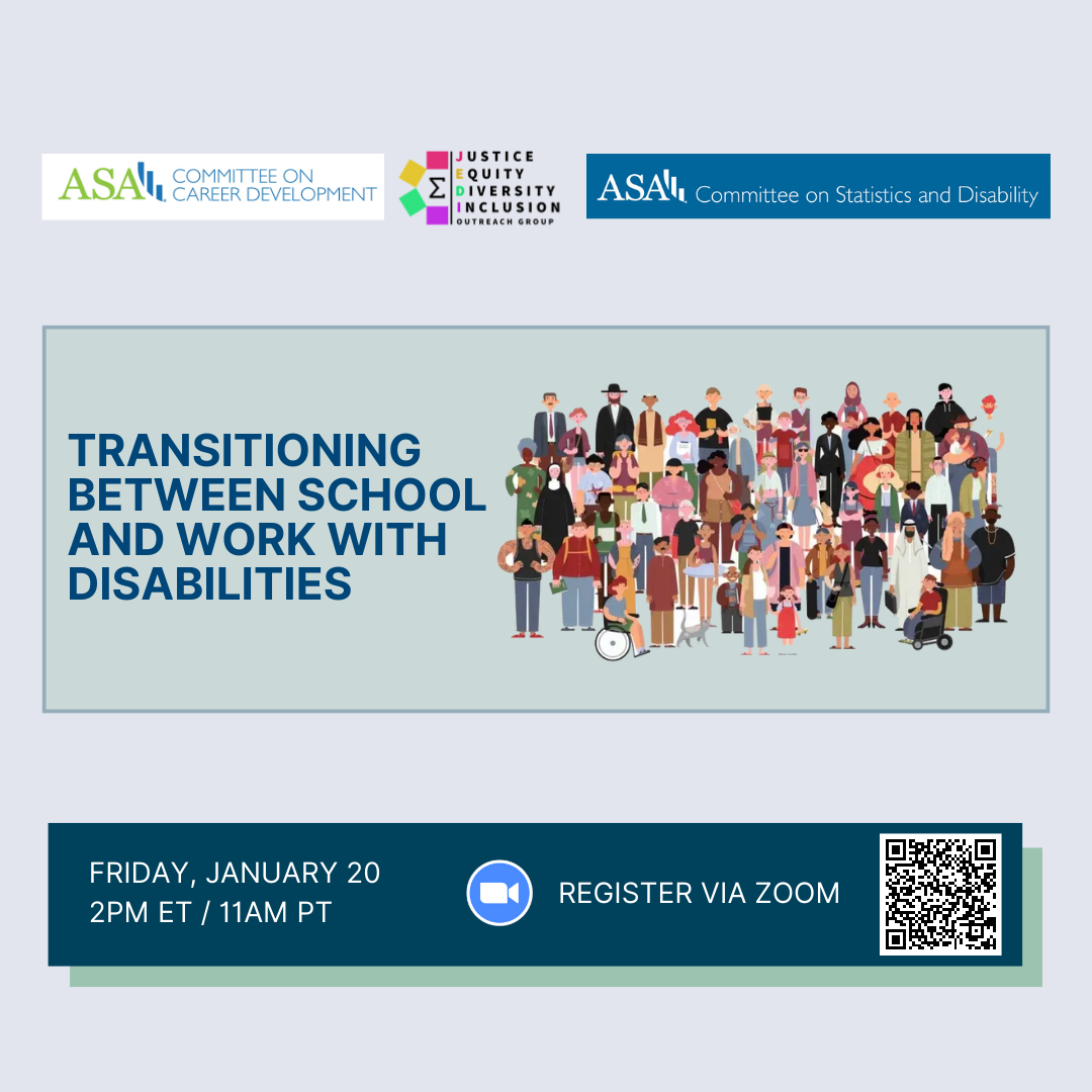 Logos of ASA Committee on Career Development, JEDI, and ASA Committee on Statistics and Disability. An illustration of diverse group of people with the title 'Transitioning Between School and Work with Disabilities'. Webinar date/time and QR code for Zoom registration.